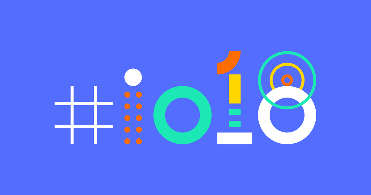 Google I/O 2018: Todas las novedades de la conferencia - TEC